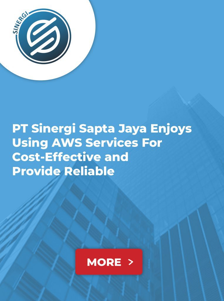 PT Sinergi Sapta Jaya Enjoys Using AWS Services For Cost-Effective and Provide Reliable